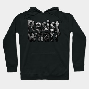 Resist what? Hoodie